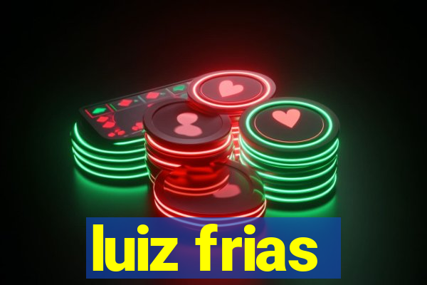 luiz frias